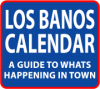 Los Banos Calendar - Events for the city of Los Banos, CA 93635